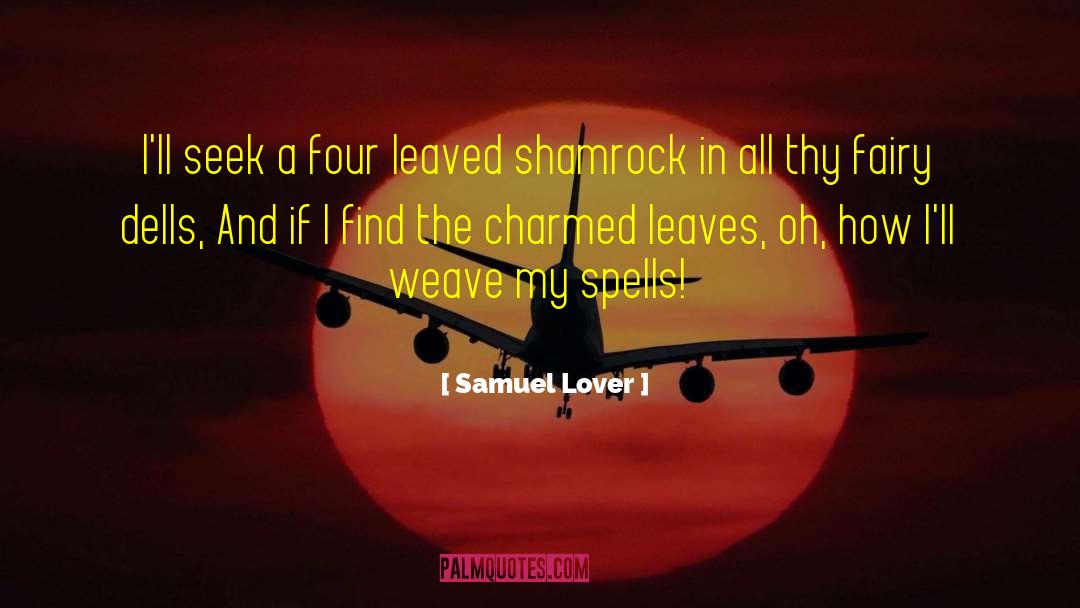 Samuel Lover Quotes: I'll seek a four leaved