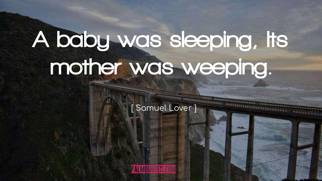 Samuel Lover Quotes: A baby was sleeping, Its