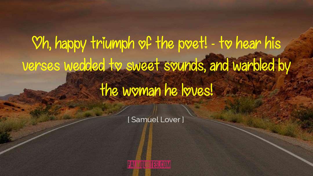 Samuel Lover Quotes: Oh, happy triumph of the