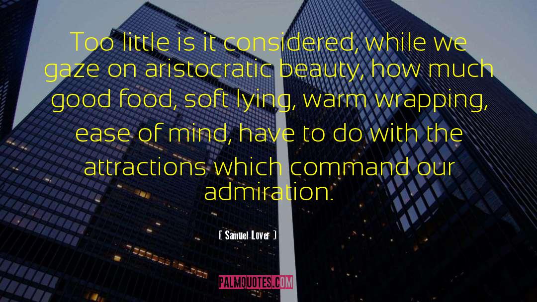 Samuel Lover Quotes: Too little is it considered,