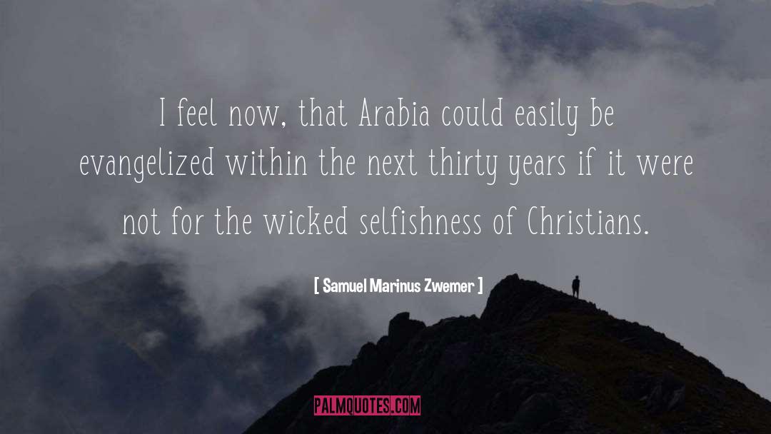 Samuel Marinus Zwemer Quotes: I feel now, that Arabia