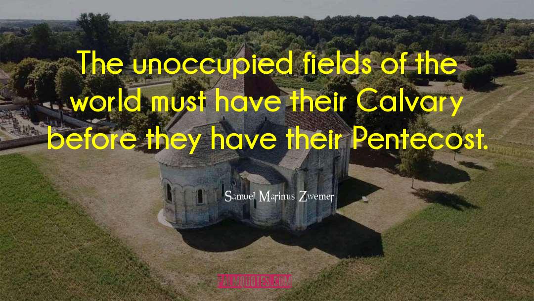 Samuel Marinus Zwemer Quotes: The unoccupied fields of the