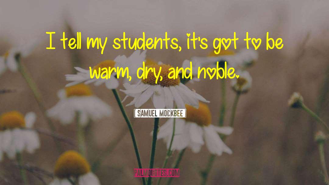 Samuel Mockbee Quotes: I tell my students, it's