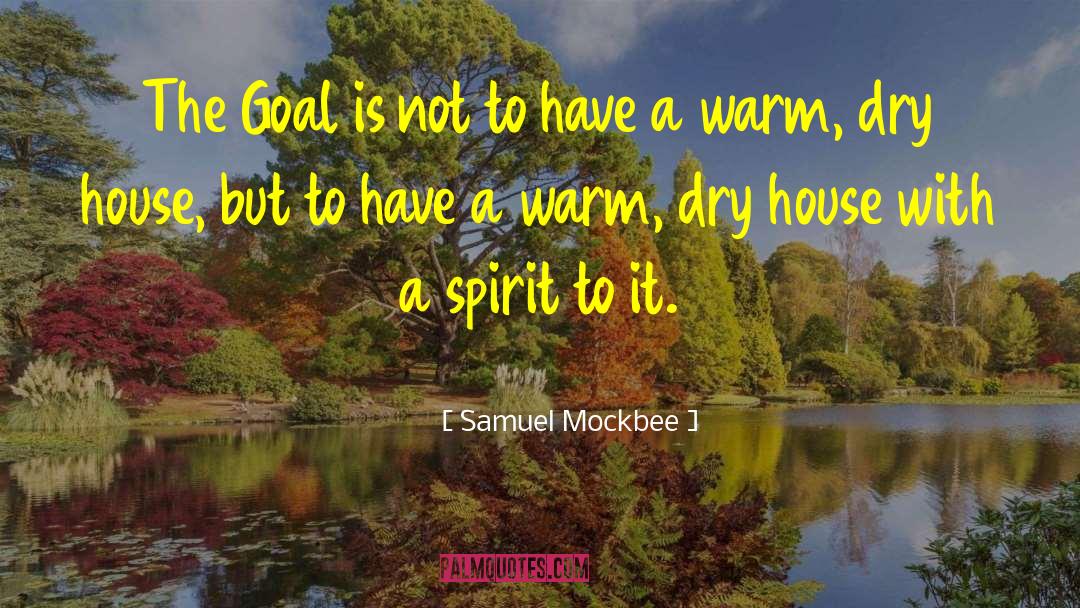 Samuel Mockbee Quotes: The Goal is not to