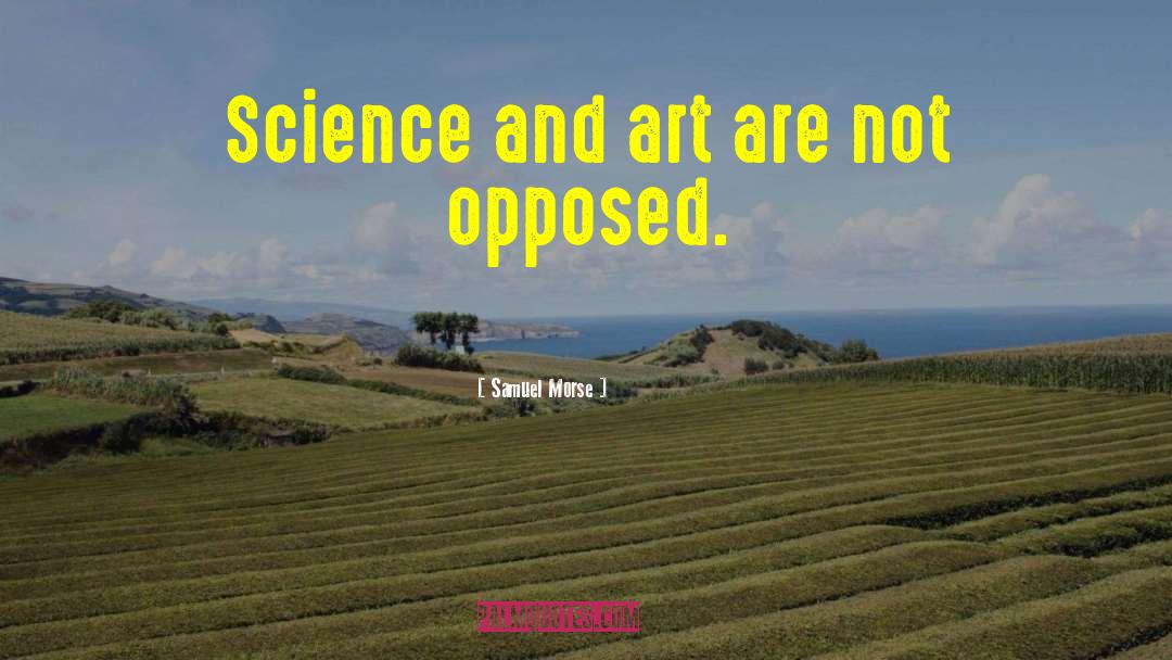 Samuel Morse Quotes: Science and art are not