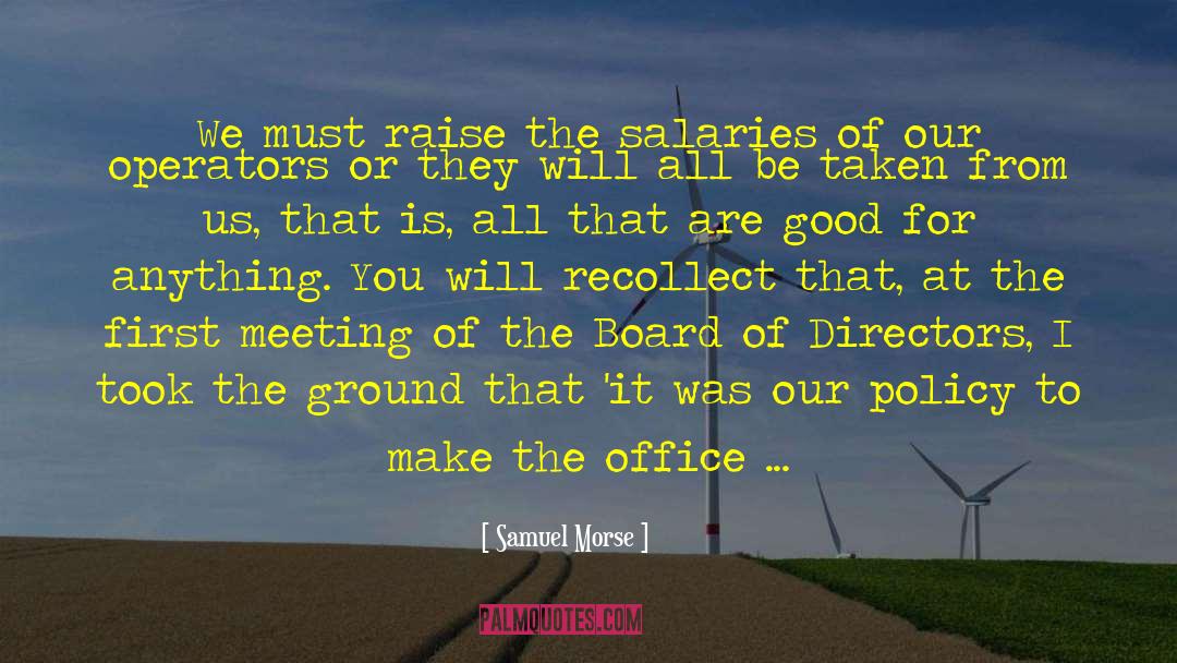 Samuel Morse Quotes: We must raise the salaries