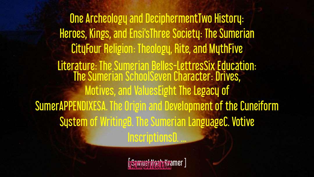 Samuel Noah Kramer Quotes: One Archeology and Decipherment<br />Two