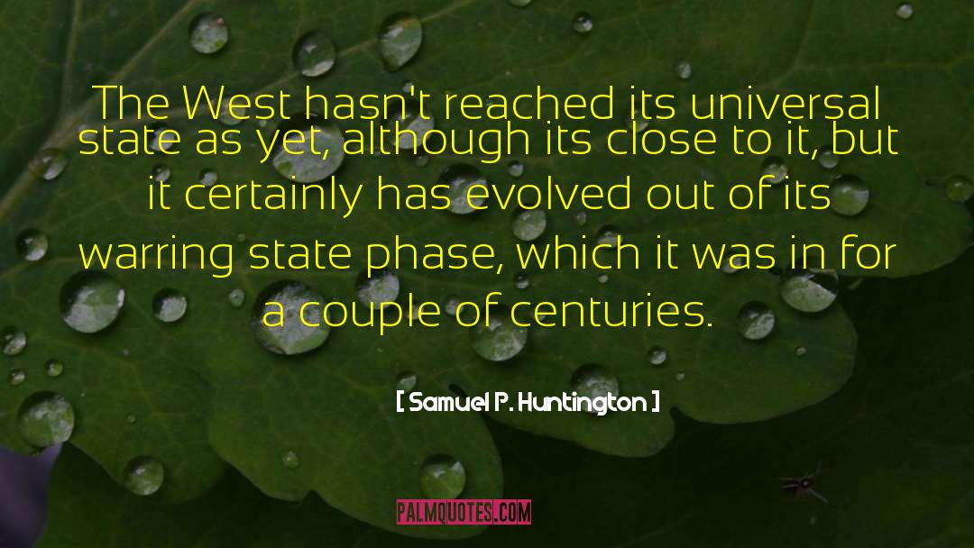 Samuel P. Huntington Quotes: The West hasn't reached its
