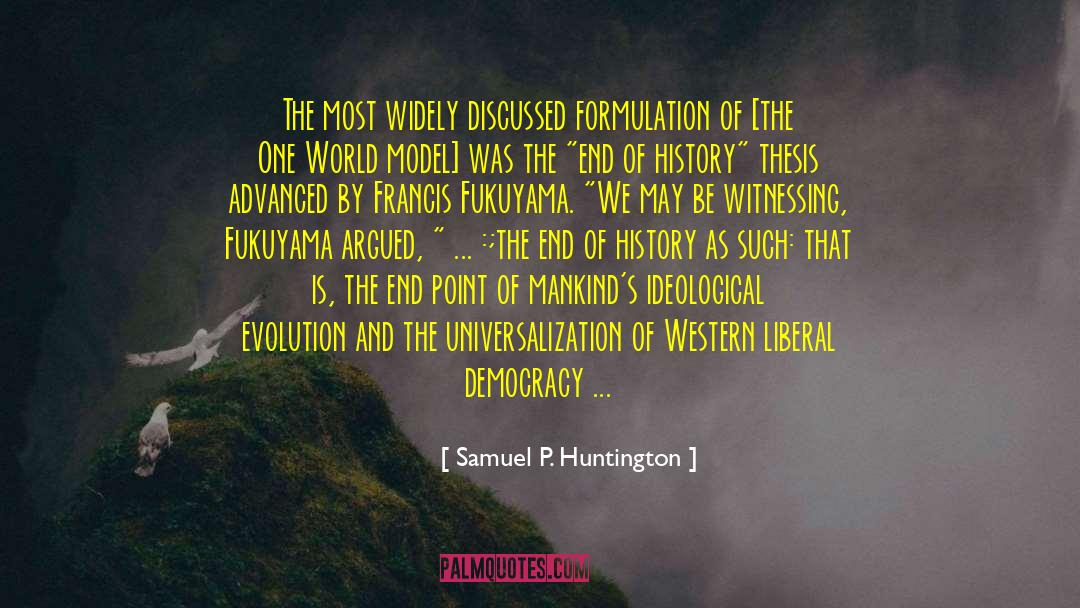 Samuel P. Huntington Quotes: The most widely discussed formulation