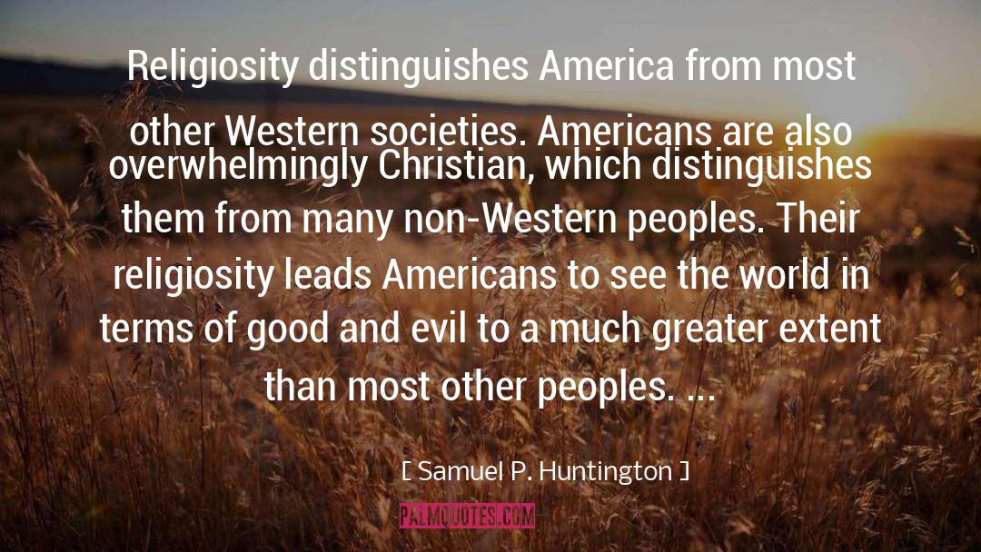 Samuel P. Huntington Quotes: Religiosity distinguishes America from most