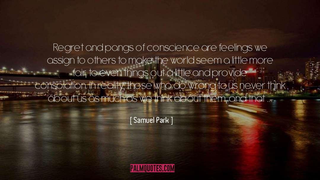 Samuel Park Quotes: Regret and pangs of conscience