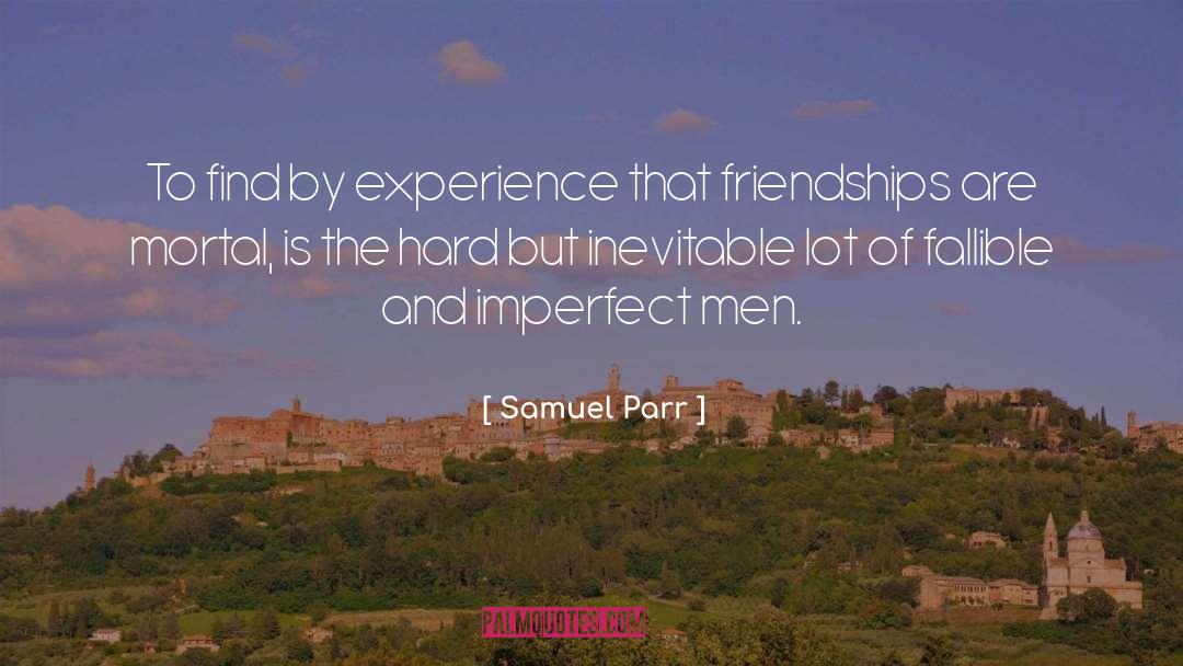 Samuel Parr Quotes: To find by experience that