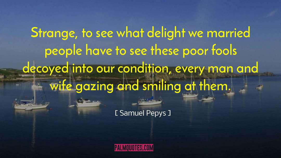 Samuel Pepys Quotes: Strange, to see what delight