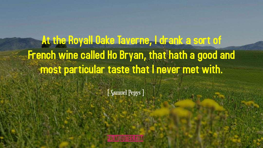 Samuel Pepys Quotes: At the Royall Oake Taverne,