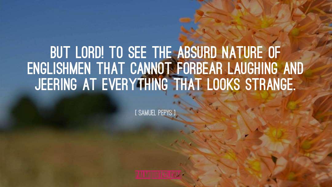 Samuel Pepys Quotes: But Lord! To see the