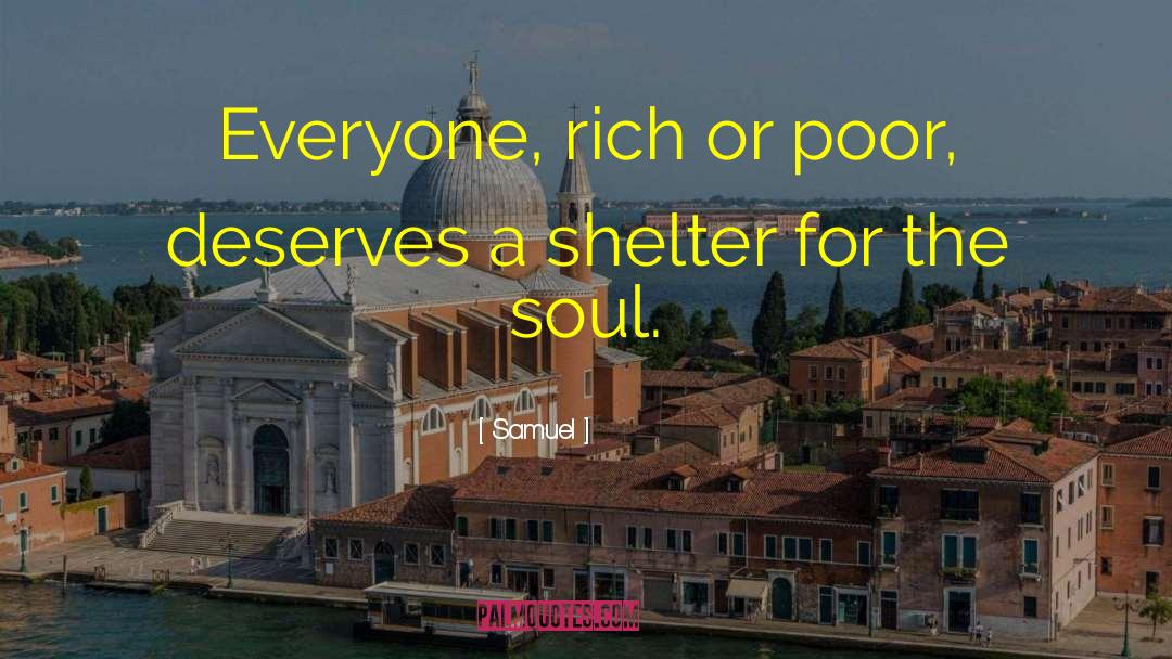 Samuel Quotes: Everyone, rich or poor, deserves