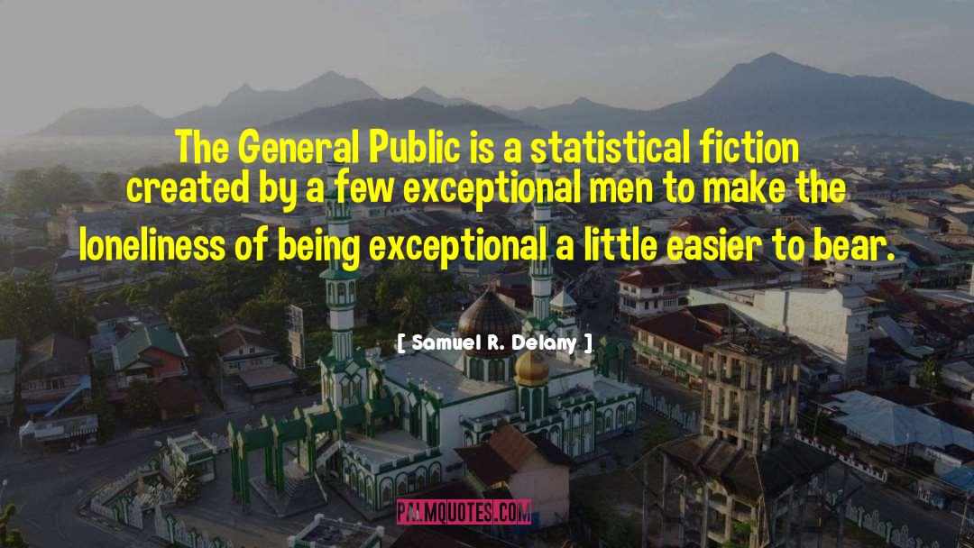 Samuel R. Delany Quotes: The General Public is a