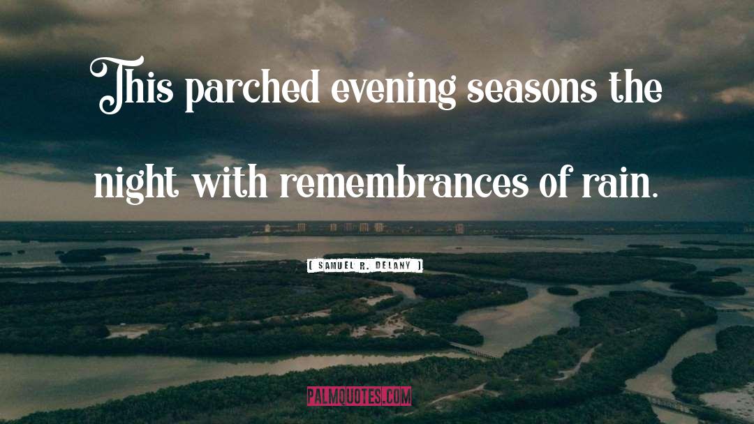 Samuel R. Delany Quotes: This parched evening seasons the