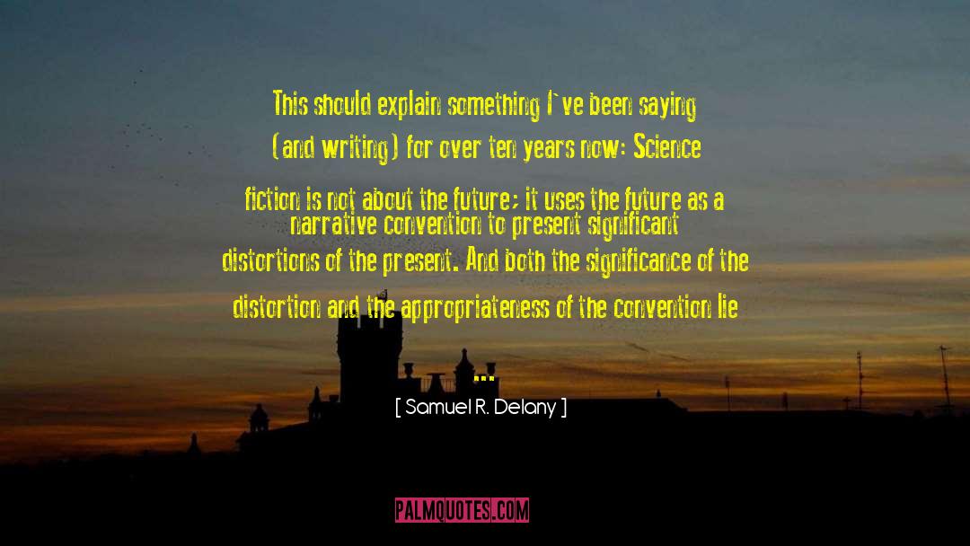 Samuel R. Delany Quotes: This should explain something I've