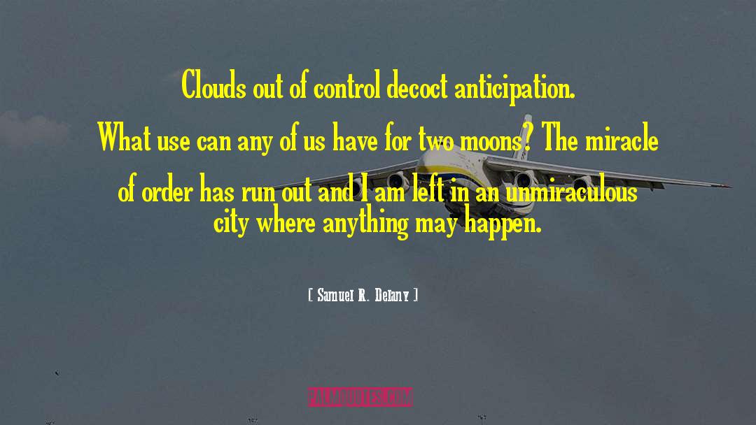 Samuel R. Delany Quotes: Clouds out of control decoct