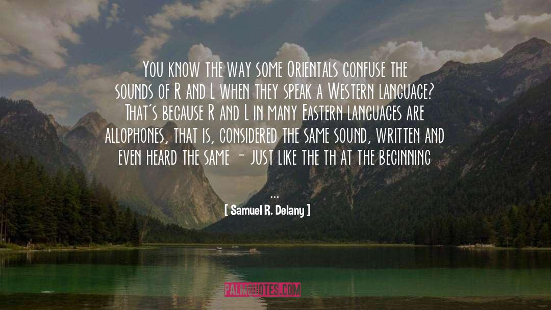 Samuel R. Delany Quotes: You know the way some