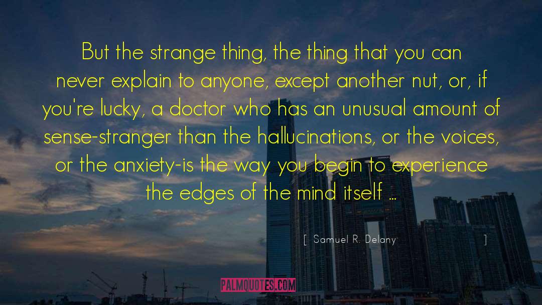 Samuel R. Delany Quotes: But the strange thing, the