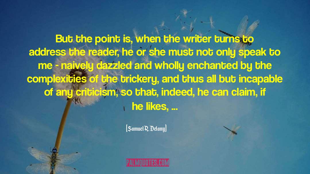 Samuel R. Delany Quotes: But the point is, when