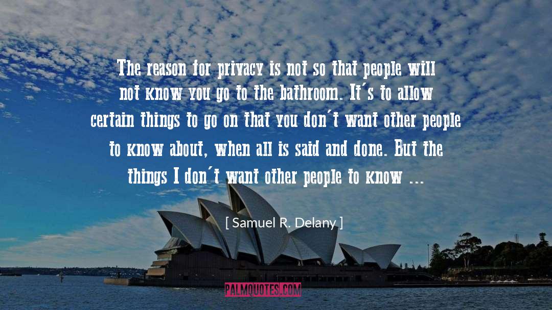 Samuel R. Delany Quotes: The reason for privacy is