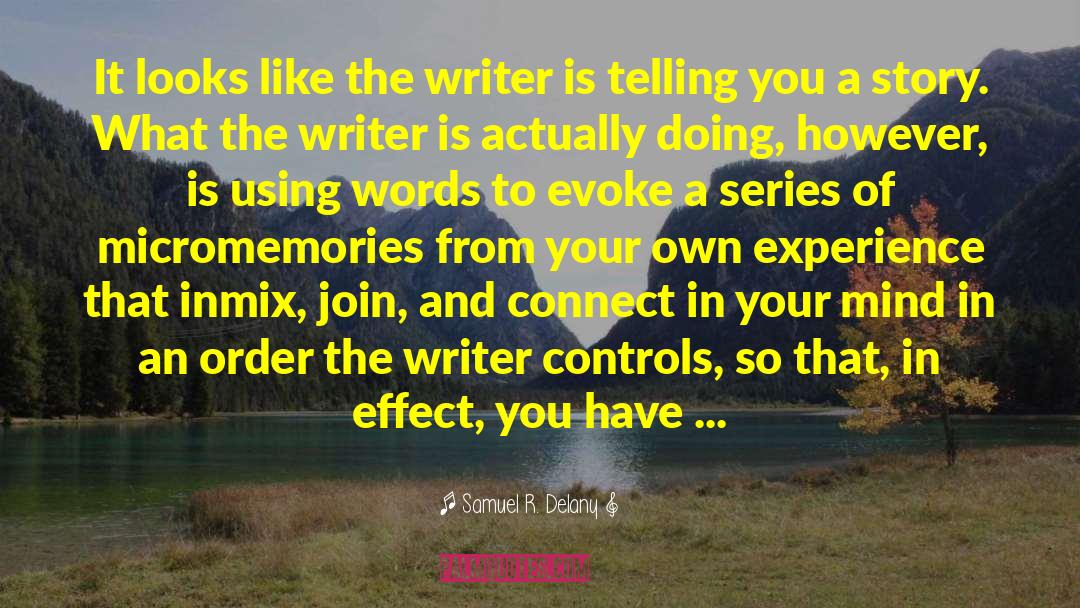 Samuel R. Delany Quotes: It looks like the writer