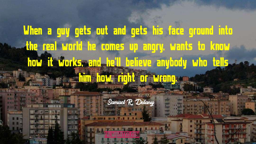 Samuel R. Delany Quotes: When a guy gets out