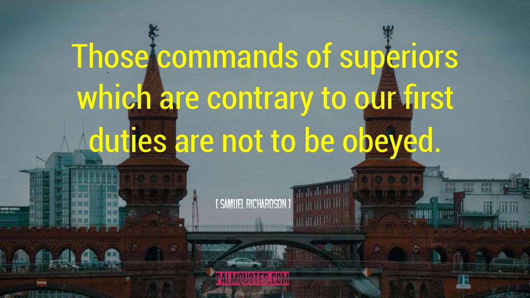 Samuel Richardson Quotes: Those commands of superiors which