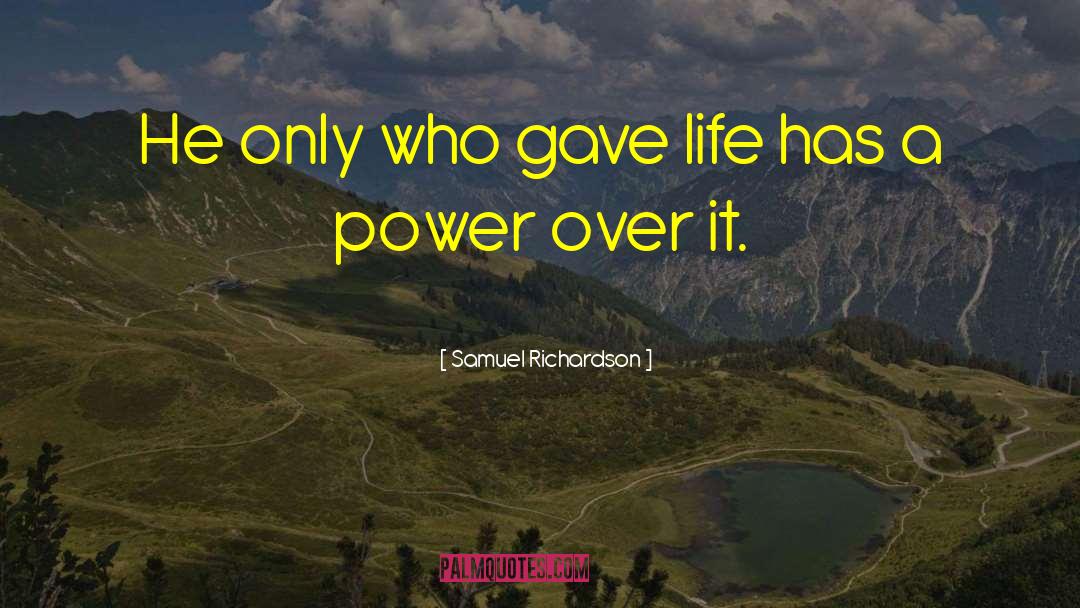 Samuel Richardson Quotes: He only who gave life