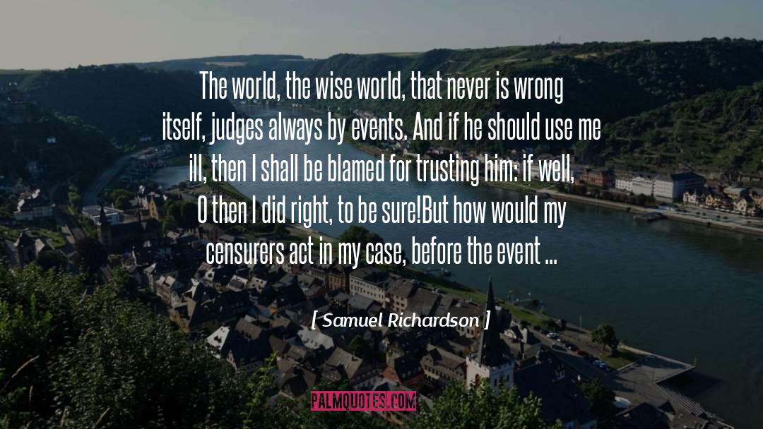 Samuel Richardson Quotes: The world, the wise world,