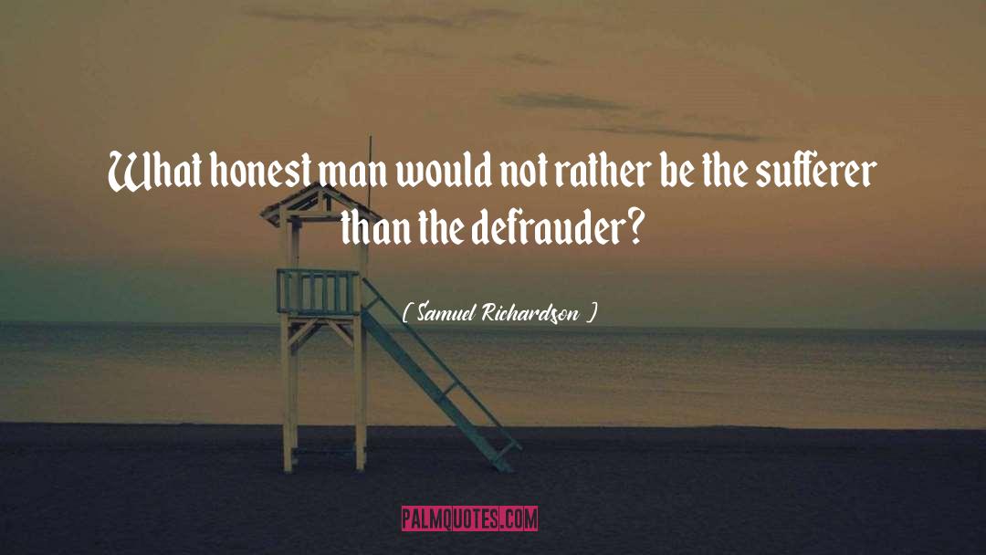 Samuel Richardson Quotes: What honest man would not