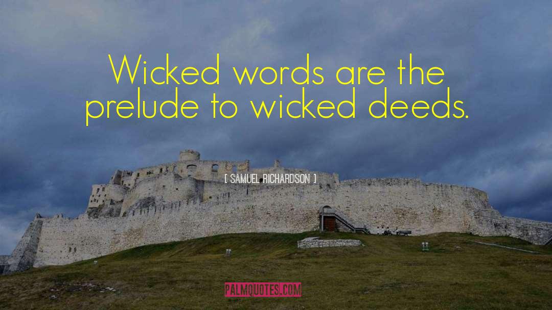 Samuel Richardson Quotes: Wicked words are the prelude