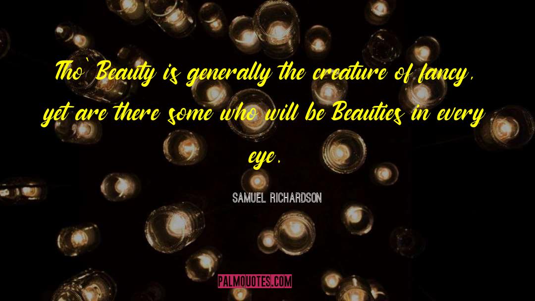Samuel Richardson Quotes: Tho' Beauty is generally the