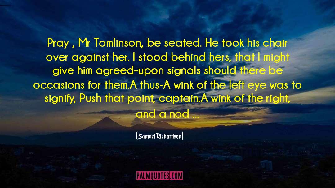 Samuel Richardson Quotes: Pray , Mr Tomlinson, be