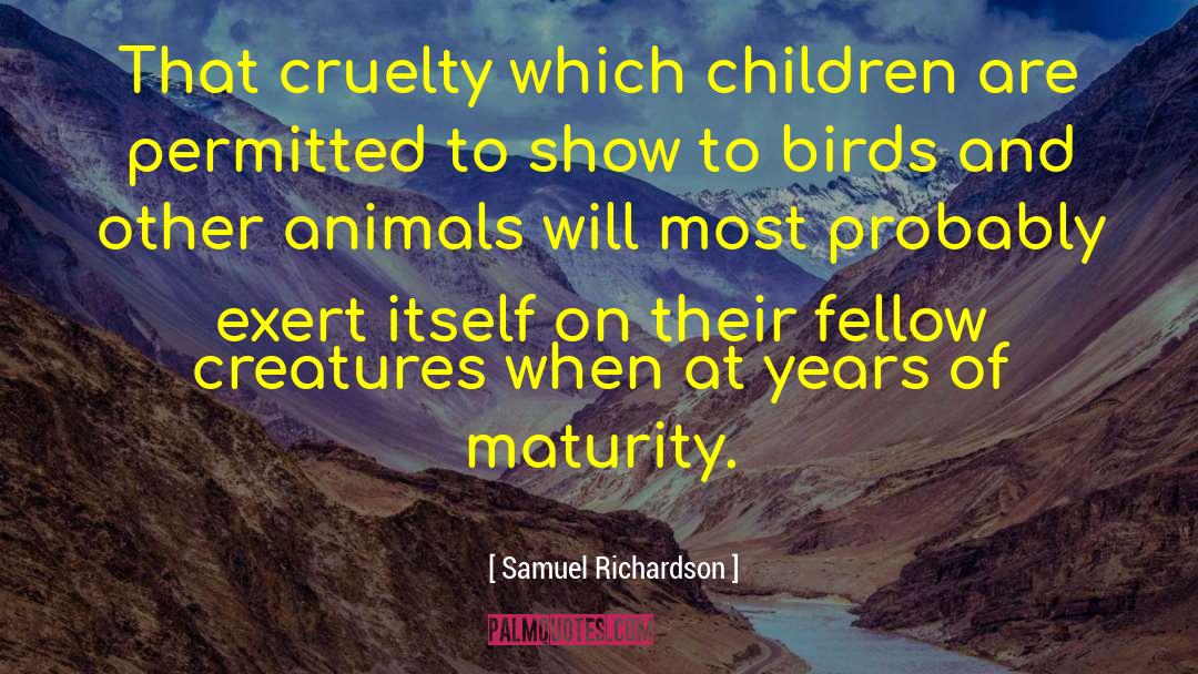 Samuel Richardson Quotes: That cruelty which children are