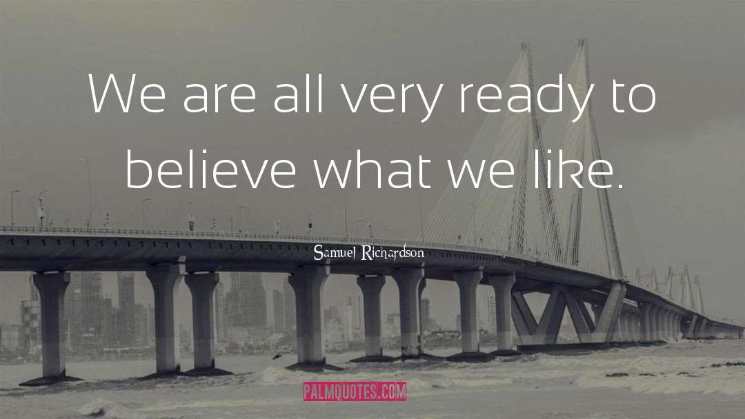 Samuel Richardson Quotes: We are all very ready