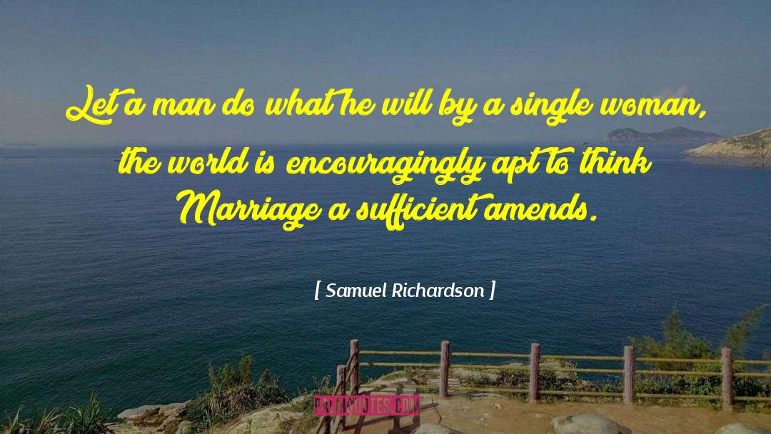 Samuel Richardson Quotes: Let a man do what