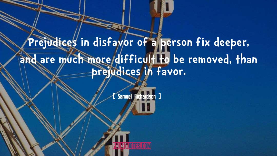 Samuel Richardson Quotes: Prejudices in disfavor of a