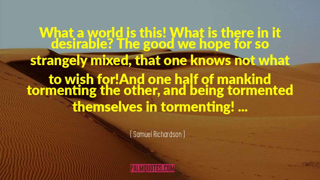 Samuel Richardson Quotes: What a world is this!