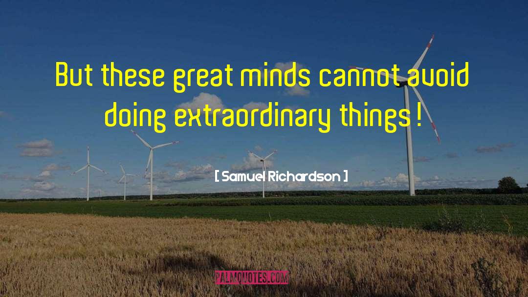 Samuel Richardson Quotes: But these great minds cannot