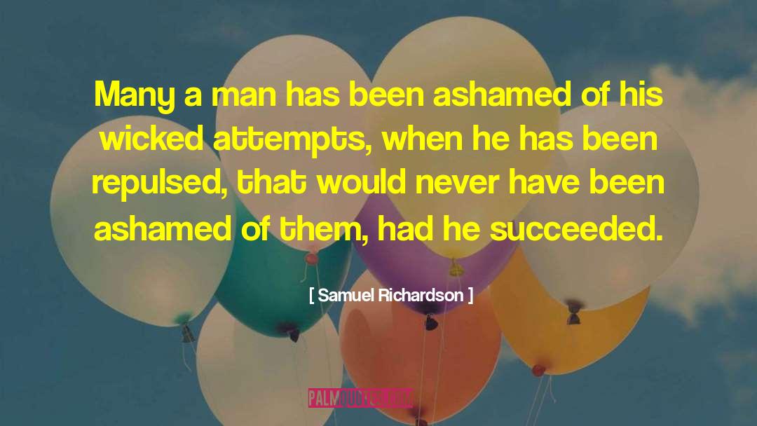 Samuel Richardson Quotes: Many a man has been