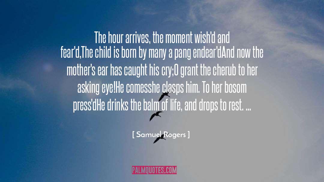 Samuel Rogers Quotes: The hour arrives, the moment