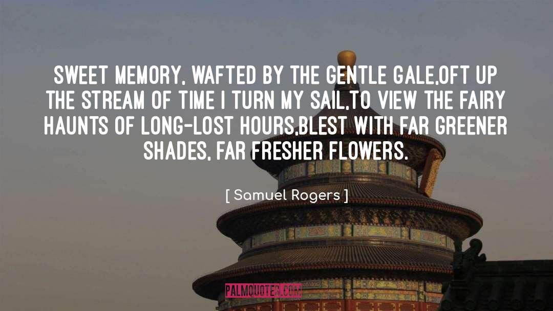 Samuel Rogers Quotes: Sweet memory, wafted by the
