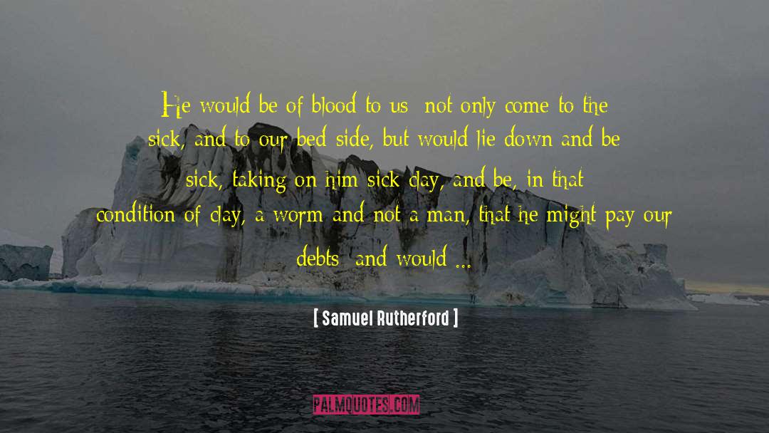 Samuel Rutherford Quotes: He would be of blood