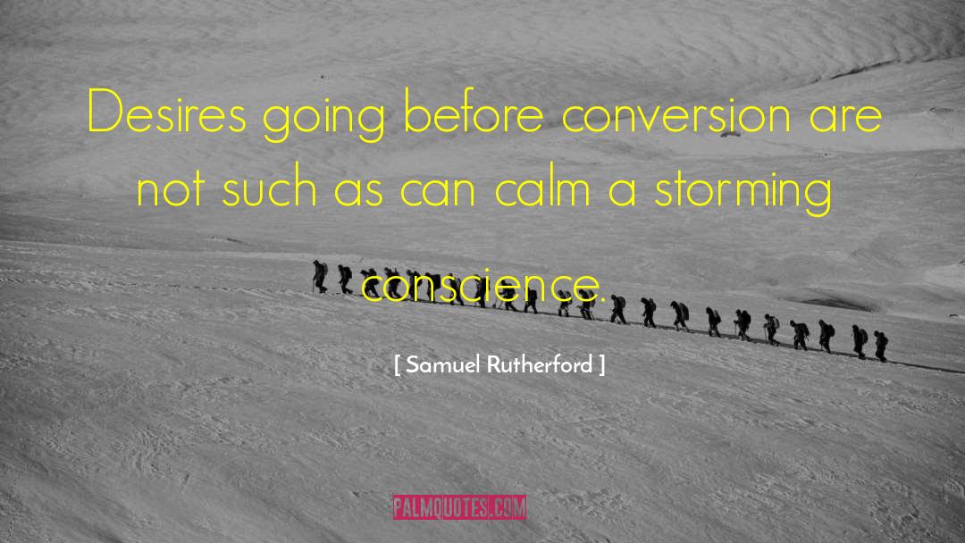 Samuel Rutherford Quotes: Desires going before conversion are