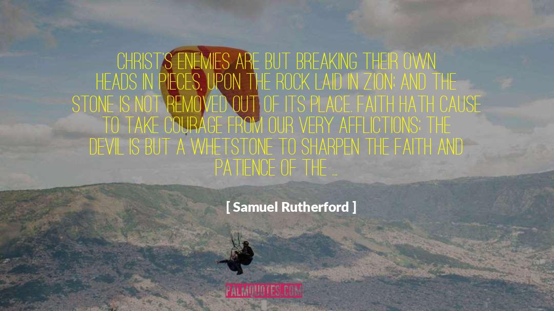 Samuel Rutherford Quotes: Christ's enemies are but breaking