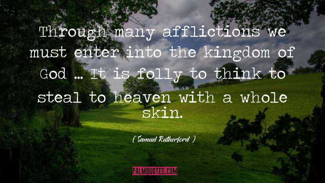 Samuel Rutherford Quotes: Through many afflictions we must